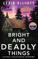 Book Cover for Bright and Deadly Things by Lexie Elliott