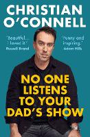 Book Cover for No One Listens to Your Dad's Show by Christian O'Connell