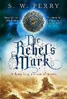 Book Cover for The Rebel's Mark by S. W. Perry