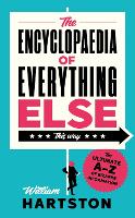 Book Cover for The Encyclopaedia of Everything Else by William Hartston