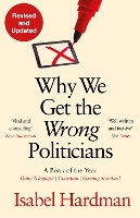 Book Cover for Why We Get the Wrong Politicians by Isabel (Author) Hardman