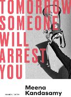 Book Cover for Tomorrow Someone Will Arrest You by Meena Kandasamy