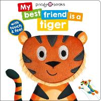 Book Cover for My Best Friend Is A Tiger by Priddy Books, Roger Priddy