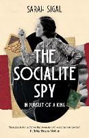 Book Cover for The Socialite Spy: In Pursuit of a King by Sarah Sigal