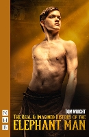 Book Cover for The Real & Imagined History of the Elephant Man by Tom Wright