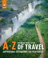 Book Cover for The Rough Guide to the A-Z of Travel (Inspirational Destinations for Every Budget) by Rough Guides