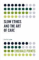 Book Cover for Slow Ethics and the Art of Care by Ann University of Surrey, UK Gallagher