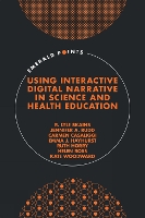 Book Cover for Using Interactive Digital Narrative in Science and Health Education by R Lyle Bournemouth University, UK Skains, Jennifer A Swansea University, UK Rudd, Carmen Cardiff Metropolitan Casaliggi