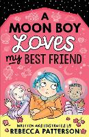 Book Cover for A Moon Boy Loves My Best Friend by Rebecca Patterson