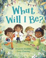 Book Cover for What Will I Be? by Frances Stickley