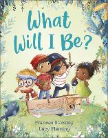 Book Cover for What Will I Be? by Frances Stickley