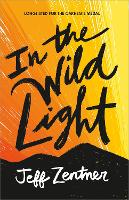 Book Cover for In the Wild Light by Jeff Zentner