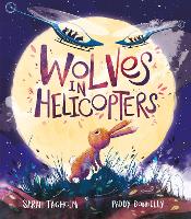 Book Cover for Wolves in Helicopters by Sarah Tagholm