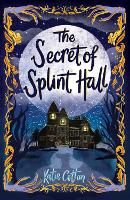 Book Cover for The Secret of Splint Hall by Katie Cotton