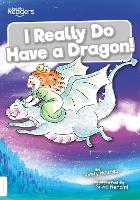 Book Cover for I Really Do Have a Dragon! by Kirsty Holmes