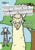 Book Cover for You've Got to Be Calmer, Llama! by William Anthony