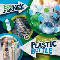 Book Cover for Life Cycle of a Plastic Bottle by Louise Nelson