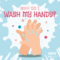 Book Cover for Why Do I Wash My Hands? by Madeline Tyler, Danielle Rippengill