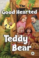 Book Cover for The Good Hearted Teddy Bear by S. J.
