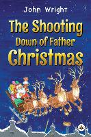 Book Cover for The Shooting Down of Father Christmas by John Wright