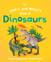 Book Cover for The Small and Mighty Book of Dinosaurs by Clive Gifford