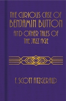 Book Cover for The Curious Case of Benjamin Button and Other Tales of the Jazz Age by F. Scott Fitzgerald