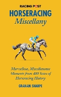 Book Cover for The Racing Post Horseracing Miscellany by Graham Sharpe