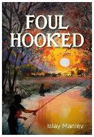 Book Cover for FOUL HOOKED by Islay Manley