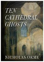 Book Cover for Ten Cathedral Ghosts by Nicholas Orme