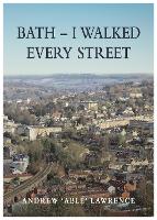 Book Cover for BATH - I Walked Every Street by Andrew 'Able' Lawrence