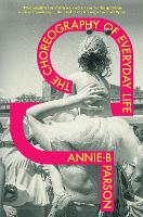 Book Cover for The Choreography of Everyday Life by Annie-B Parson