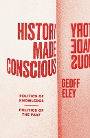 Book Cover for History Made Conscious by Geoff Eley