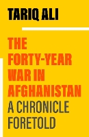 Book Cover for The Forty-Year War in Afghanistan by Tariq Ali