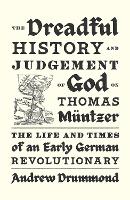 Book Cover for The Dreadful History and Judgement of God on Thomas Müntzer by Andrew Drummond