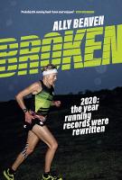 Book Cover for Broken 2020: the year running records were rewritten by Ally Beaven