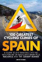 Book Cover for 100 Greatest Cycling Climbs of Spain by Simon Warren