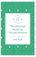 Book Cover for The Emerald Guide to Talcott Parsons by John Scott