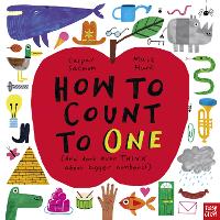 Book Cover for How to Count to One (And Don't Even THINK About Bigger Numbers!) by Caspar Salmon