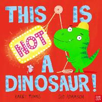 Book Cover for This is NOT a Dinosaur! by Barry Timms