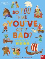 Book Cover for So You Think You've Got It Bad?. A Kid's Life as a Viking by Chae Strathie, British Museum