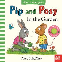 Book Cover for Pip and Posy, Where Are You? In the Garden (A Felt Flaps Book) by Axel Scheffler