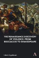 Book Cover for The Renaissance Discovery of Violence, from Boccaccio to Shakespeare by Robert Appelbaum