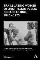 Book Cover for Trailblazing Women of Australian Public Broadcasting, 1945–1975 by Kylie Andrews