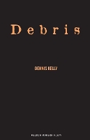 Book Cover for Debris by Dennis Kelly