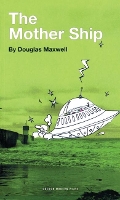 Book Cover for The Mother Ship by Douglas Maxwell