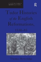 Book Cover for Tudor Histories of the English Reformations, 1530–83 by Thomas Betteridge