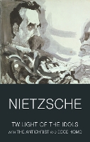 Book Cover for Twilight of the Idols with The Antichrist and Ecce Homo by Friedrich Nietzsche, Ray Furness