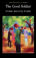 Book Cover for The Good Soldier by Ford Madox Ford, Sara (Department of English, Open University) Haslam