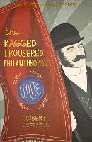 Book Cover for The Ragged Trousered Philanthropists by Robert Tressell, Lionel (University of Reading) Kelly, Tony Benn