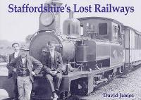 Book Cover for Staffordshire's Lost Railways by David James